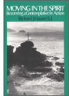 Cover of “Moving in the Spirit: Becoming a Contemplative in Action”